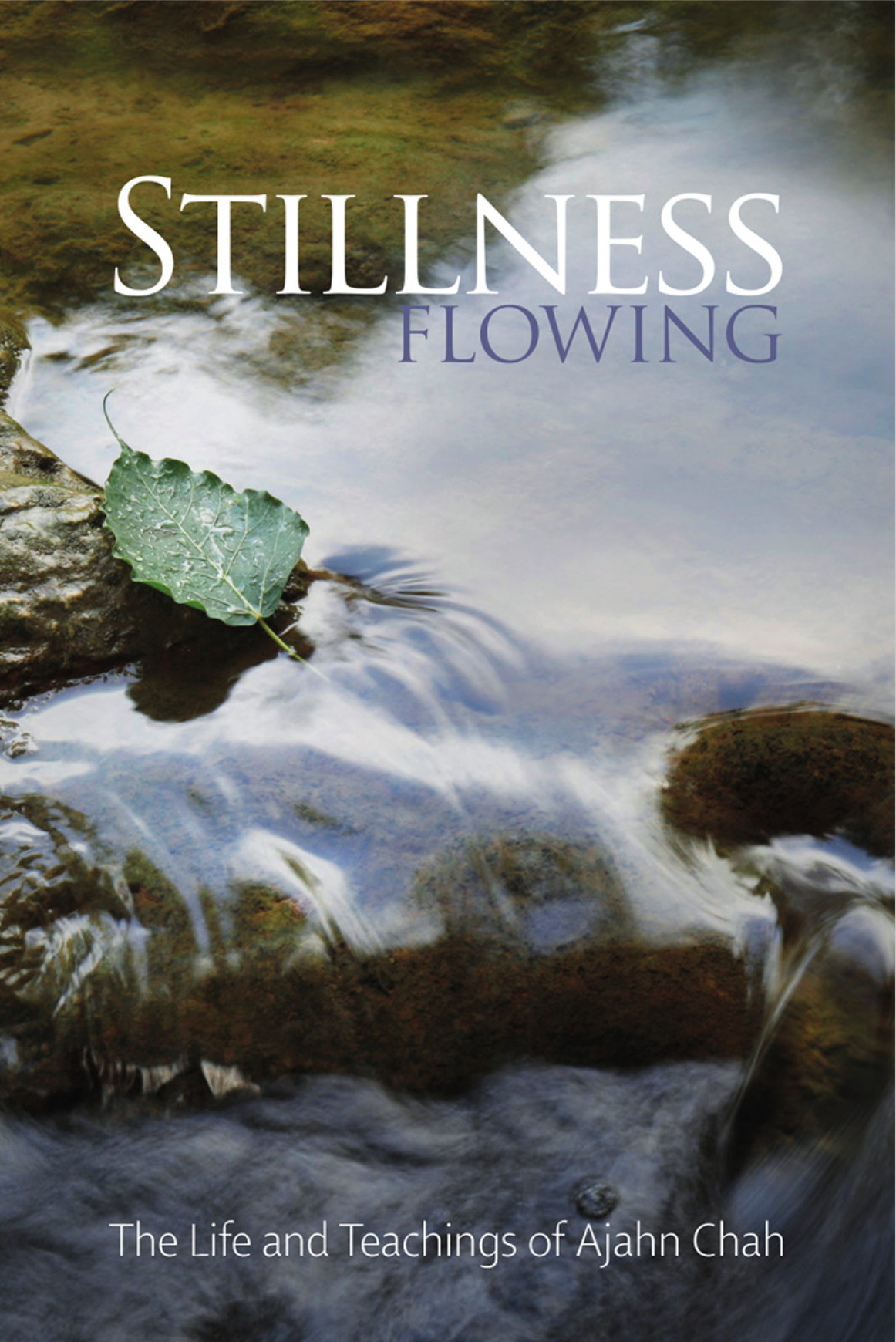 Stillness Flowing: The Life and Teachings of Ajahn Chah